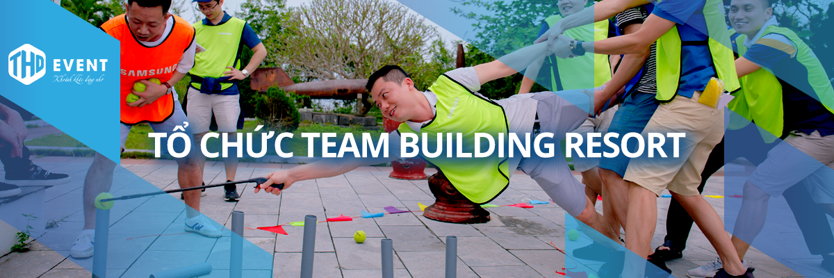 Tổ Chức Team Building Resort: Bí Quyết Gắn Kết Đội Nhóm Hiệu Quả