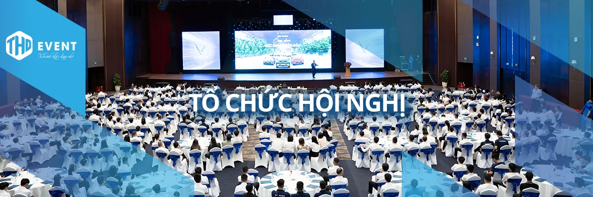 Tổ Chức Hội Nghị -Hội Thảo Trọn Gói: Chuyên Nghiệp và Uy Tín