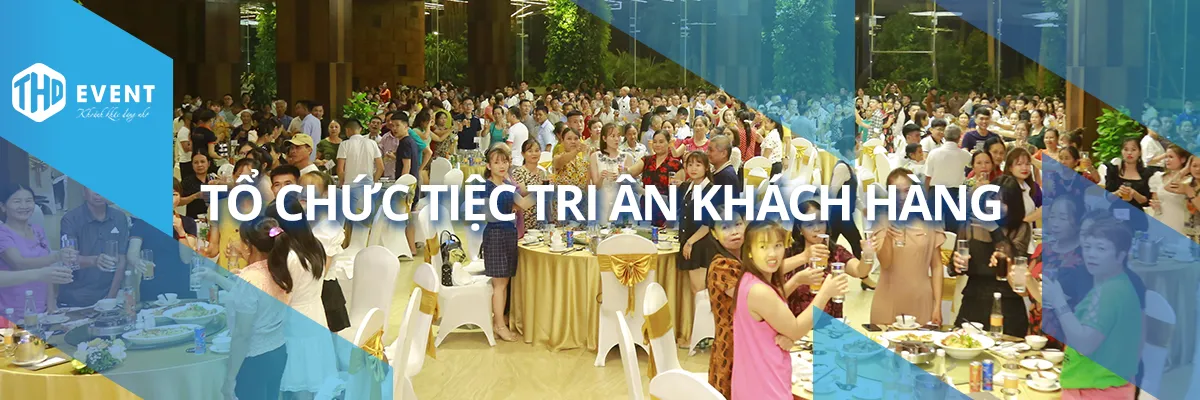 Tổ chức tiệc tri ân khách hàng